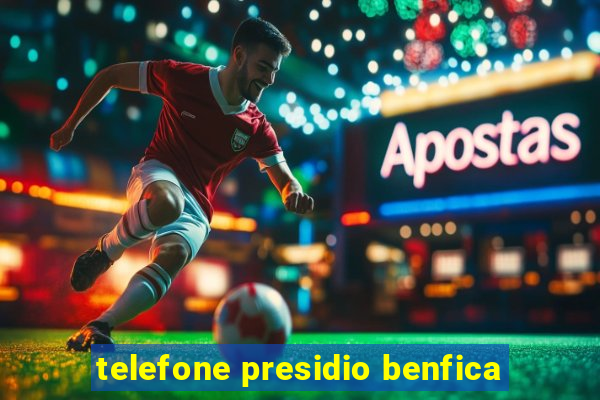 telefone presidio benfica